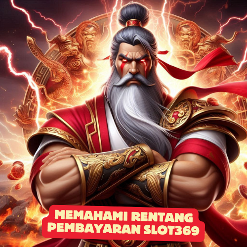 Memahami Rentang Pembayaran Slot369